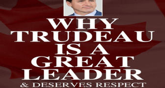 Why Trudeau is a Great Leader & Deserves Respect